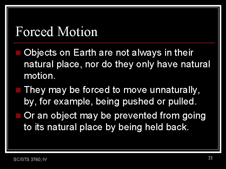 Forced Motion Objects on Earth are not always in their natural place, nor do Forced Motion Objects on Earth are not always in their natural place, nor do