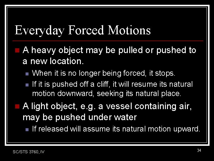 Everyday Forced Motions n A heavy object may be pulled or pushed to a Everyday Forced Motions n A heavy object may be pulled or pushed to a