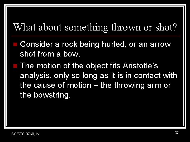 What about something thrown or shot? Consider a rock being hurled, or an arrow What about something thrown or shot? Consider a rock being hurled, or an arrow