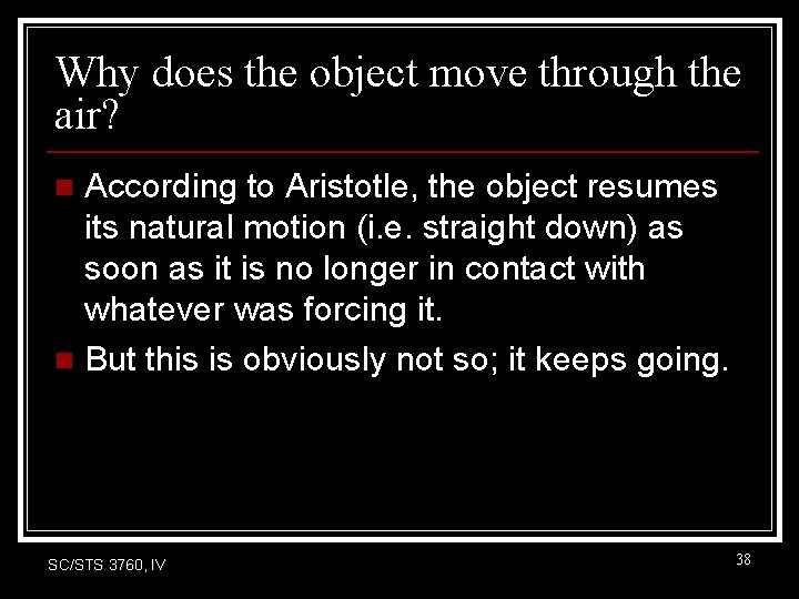 Why does the object move through the air? According to Aristotle, the object resumes Why does the object move through the air? According to Aristotle, the object resumes