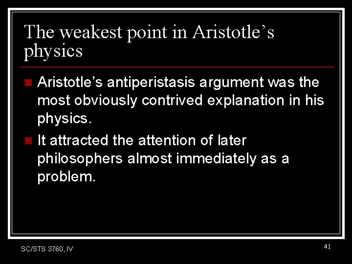 The weakest point in Aristotle’s physics Aristotle’s antiperistasis argument was the most obviously contrived The weakest point in Aristotle’s physics Aristotle’s antiperistasis argument was the most obviously contrived