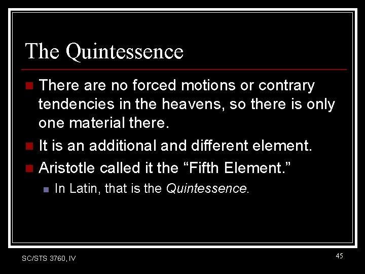 The Quintessence There are no forced motions or contrary tendencies in the heavens, so The Quintessence There are no forced motions or contrary tendencies in the heavens, so