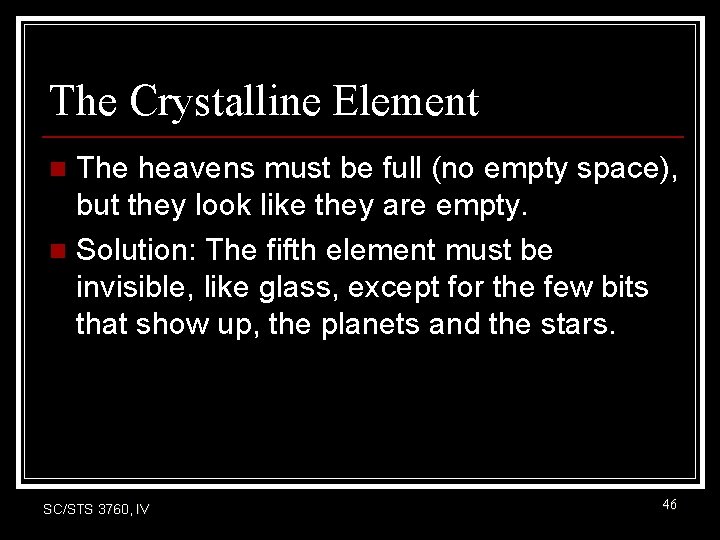 The Crystalline Element The heavens must be full (no empty space), but they look The Crystalline Element The heavens must be full (no empty space), but they look