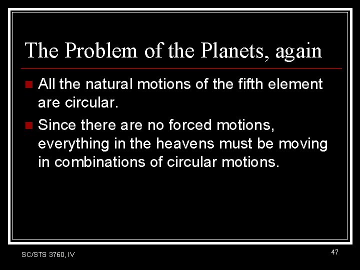 The Problem of the Planets, again All the natural motions of the fifth element The Problem of the Planets, again All the natural motions of the fifth element
