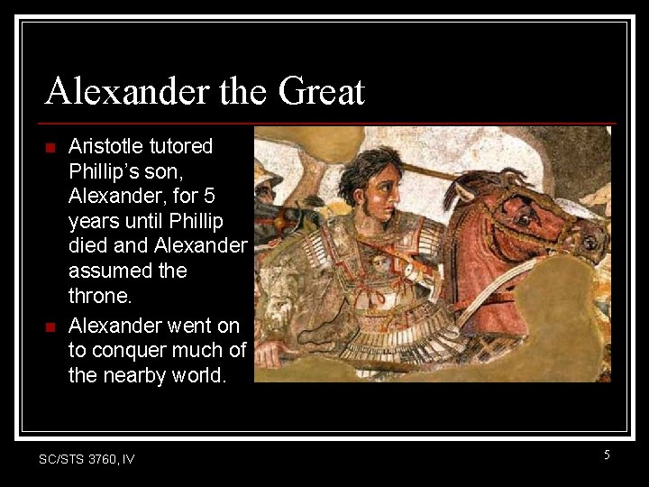 Alexander the Great n n Aristotle tutored Phillip’s son, Alexander, for 5 years until Alexander the Great n n Aristotle tutored Phillip’s son, Alexander, for 5 years until