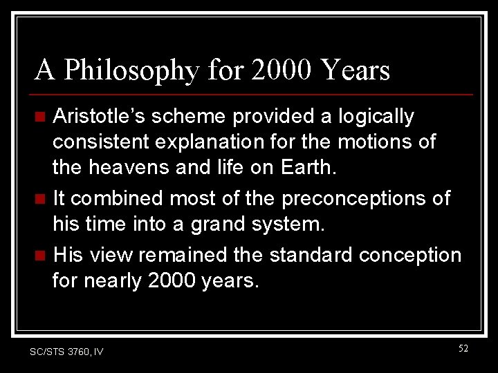 A Philosophy for 2000 Years Aristotle’s scheme provided a logically consistent explanation for the A Philosophy for 2000 Years Aristotle’s scheme provided a logically consistent explanation for the