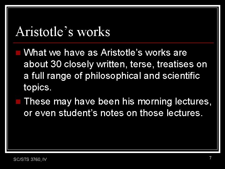 Aristotle’s works What we have as Aristotle’s works are about 30 closely written, terse, Aristotle’s works What we have as Aristotle’s works are about 30 closely written, terse,