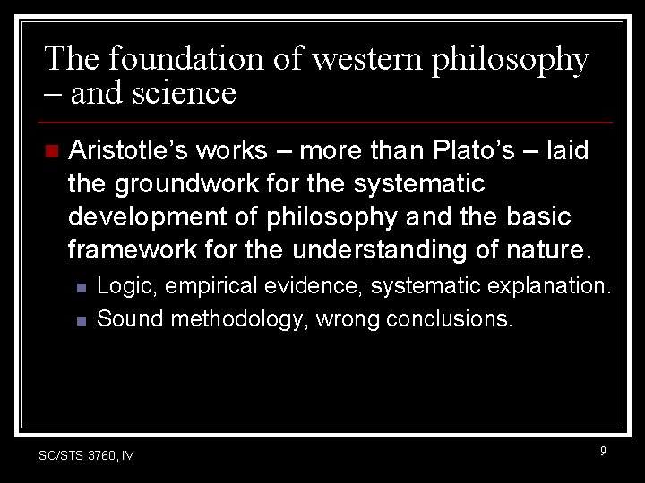 The foundation of western philosophy – and science n Aristotle’s works – more than The foundation of western philosophy – and science n Aristotle’s works – more than