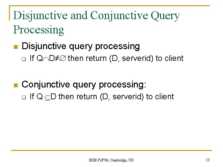 Disjunctive and Conjunctive Query Processing n Disjunctive query processing q n If Q D≠ Disjunctive and Conjunctive Query Processing n Disjunctive query processing q n If Q D≠