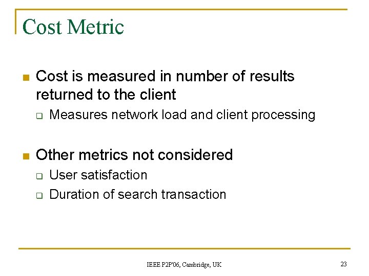 Cost Metric n Cost is measured in number of results returned to the client Cost Metric n Cost is measured in number of results returned to the client