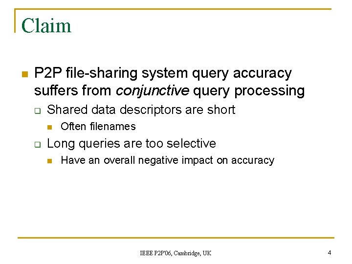 Claim n P 2 P file-sharing system query accuracy suffers from conjunctive query processing Claim n P 2 P file-sharing system query accuracy suffers from conjunctive query processing