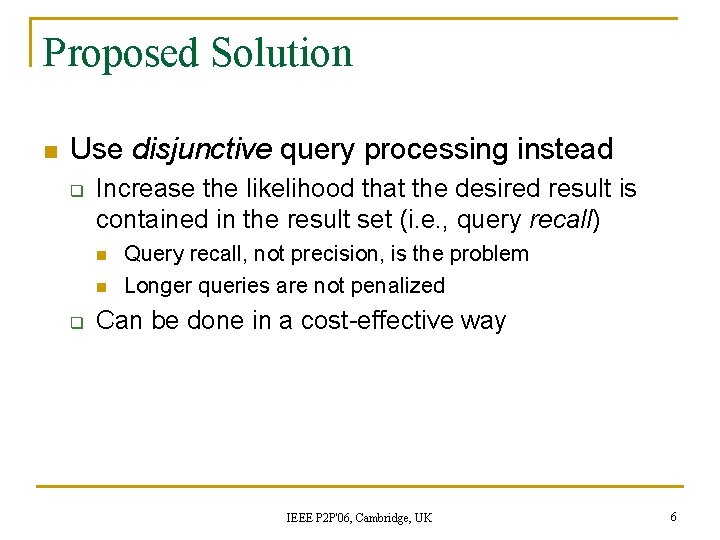 Proposed Solution n Use disjunctive query processing instead q Increase the likelihood that the Proposed Solution n Use disjunctive query processing instead q Increase the likelihood that the