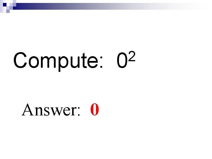2 Compute: 0 Answer: 0 