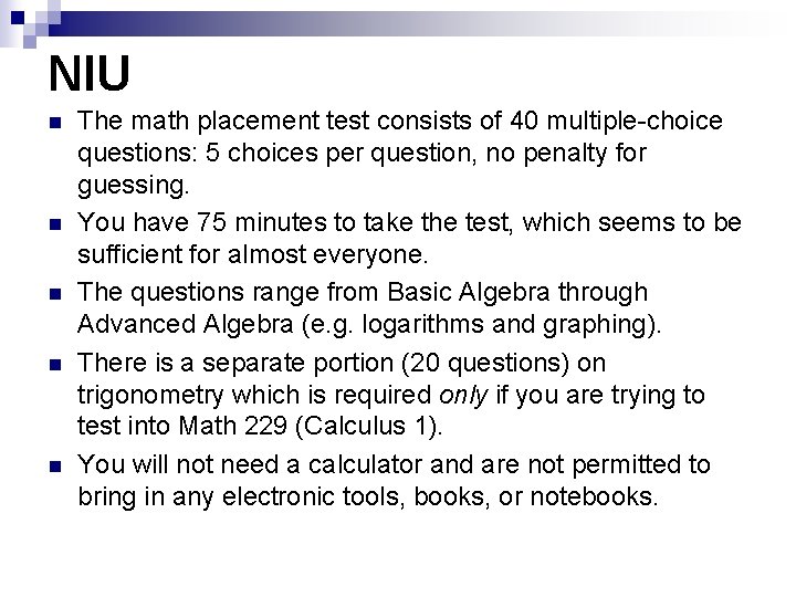 NIU n n n The math placement test consists of 40 multiple-choice questions: 5