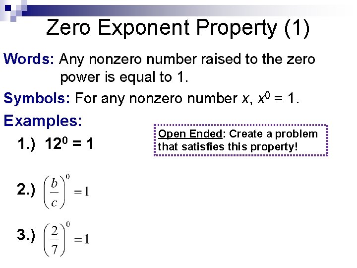 Zero Exponent Property (1) Words: Any nonzero number raised to the zero power is