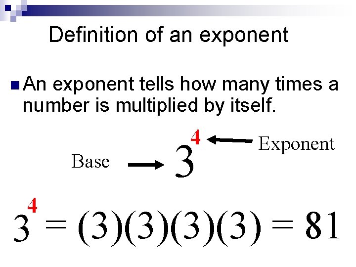 Definition of an exponent n An exponent tells how many times a number is