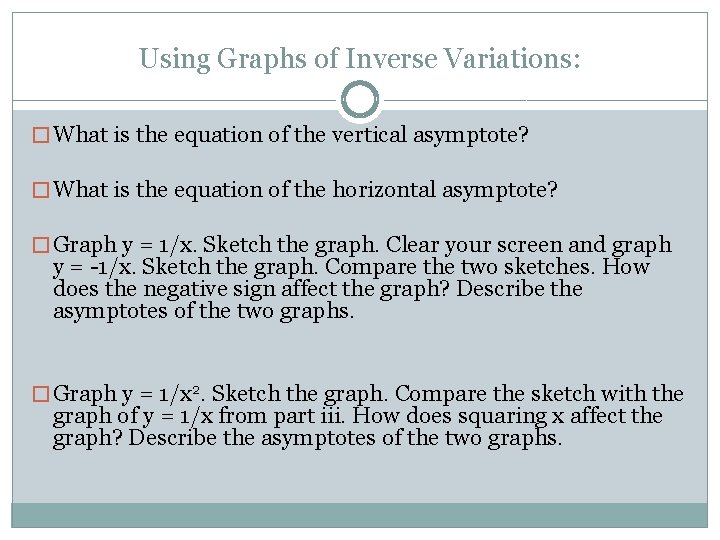 Using Graphs of Inverse Variations: � What is the equation of the vertical asymptote? Using Graphs of Inverse Variations: � What is the equation of the vertical asymptote?