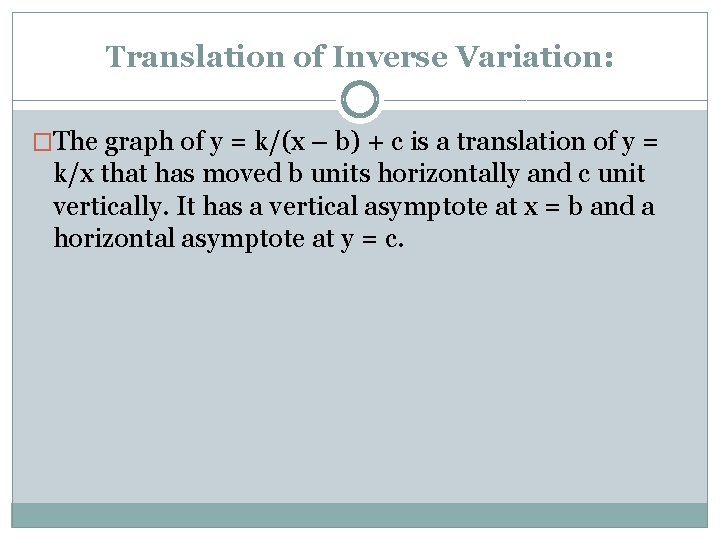 Translation of Inverse Variation: �The graph of y = k/(x – b) + c Translation of Inverse Variation: �The graph of y = k/(x – b) + c