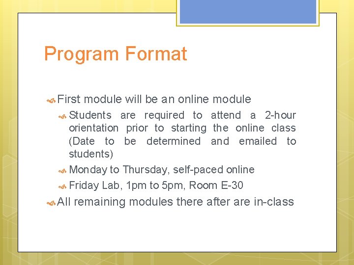 Program Format First module will be an online module Students are required to attend