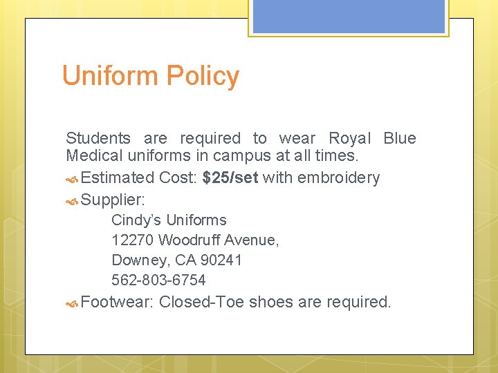 Uniform Policy Students are required to wear Royal Blue Medical uniforms in campus at