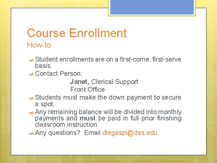 Course Enrollment How-to Student enrollments are on a first-come, first-serve basis. Contact Person: Janet,