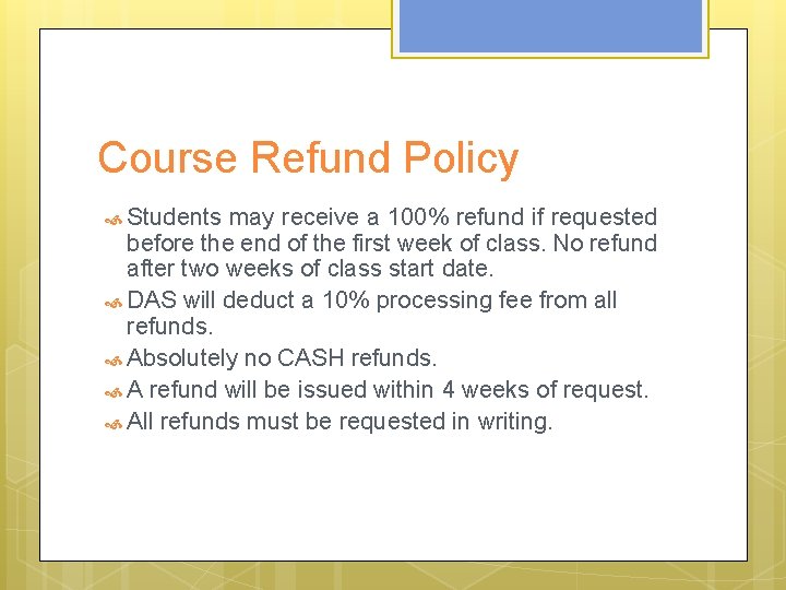 Course Refund Policy Students may receive a 100% refund if requested before the end