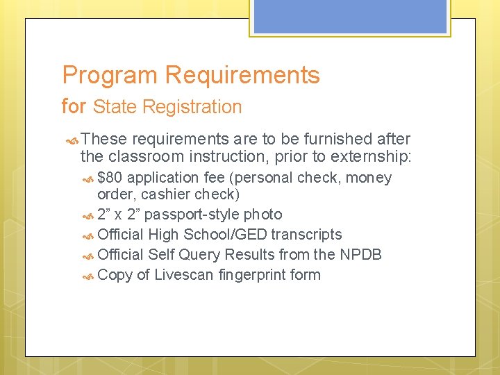 Program Requirements for State Registration These requirements are to be furnished after the classroom