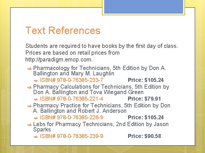 Text References Students are required to have books by the first day of class.