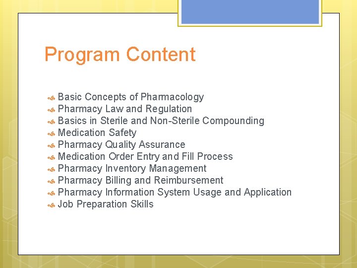 Program Content Basic Concepts of Pharmacology Pharmacy Law and Regulation Basics in Sterile and