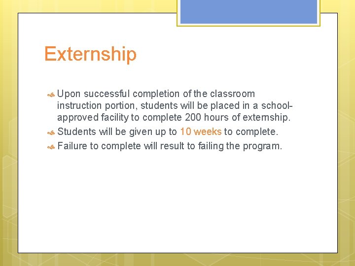 Externship Upon successful completion of the classroom instruction portion, students will be placed in