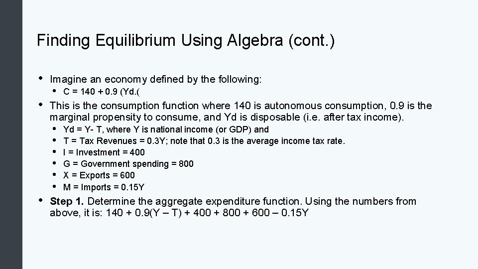Finding Equilibrium Using Algebra (cont. ) • • • Imagine an economy defined by