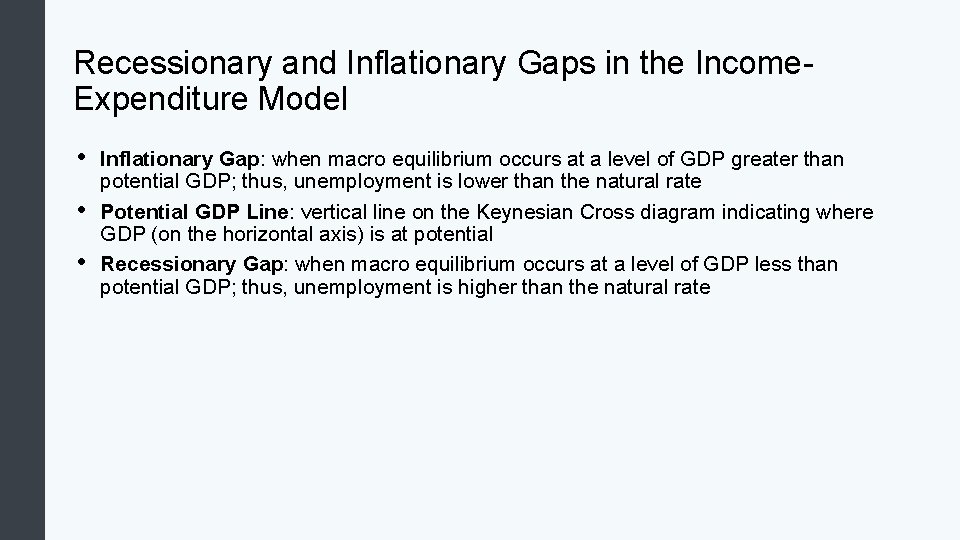 Recessionary and Inflationary Gaps in the Income. Expenditure Model • • • Inflationary Gap: