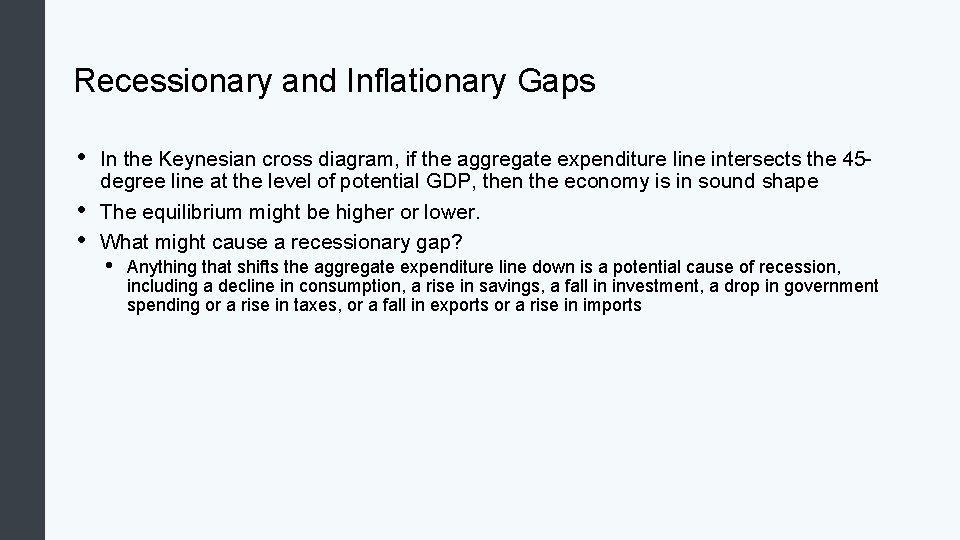 Recessionary and Inflationary Gaps • • • In the Keynesian cross diagram, if the