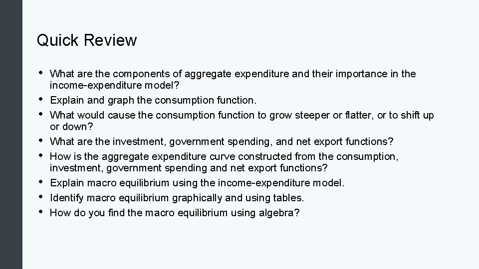 Quick Review • • What are the components of aggregate expenditure and their importance