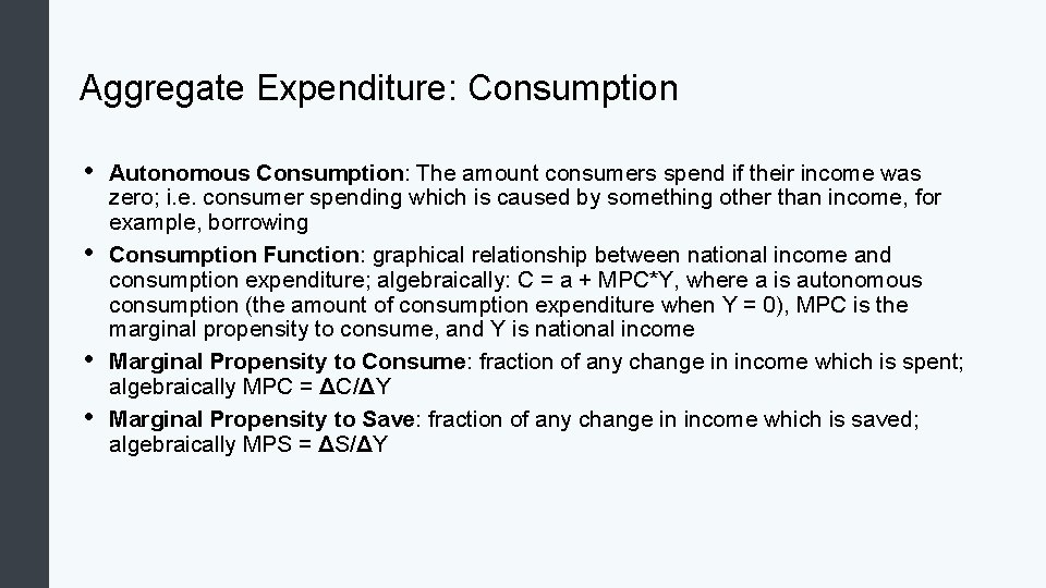 Aggregate Expenditure: Consumption • • Autonomous Consumption: The amount consumers spend if their income