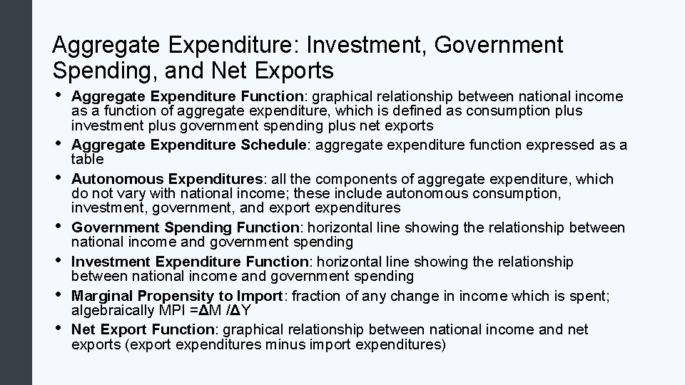 Aggregate Expenditure: Investment, Government Spending, and Net Exports • • Aggregate Expenditure Function: graphical