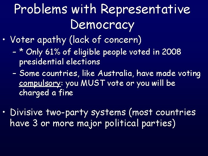 Problems with Representative Democracy • Voter apathy (lack of concern) – * Only 61%