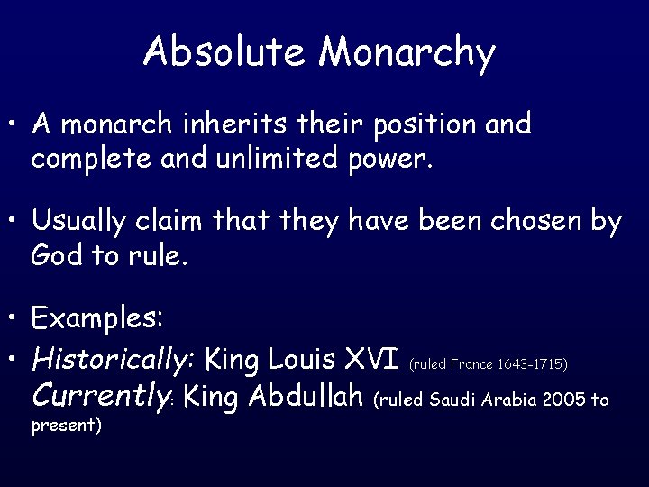 Absolute Monarchy • A monarch inherits their position and complete and unlimited power. •