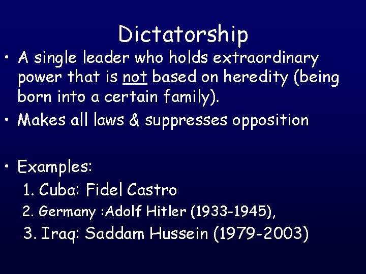 Dictatorship • A single leader who holds extraordinary power that is not based on