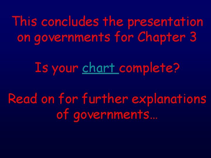 This concludes the presentation on governments for Chapter 3 Is your chart complete? Read