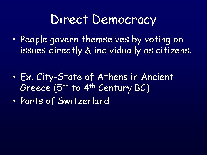 Direct Democracy • People govern themselves by voting on issues directly & individually as