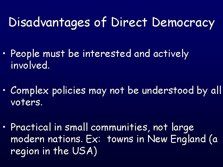 Disadvantages of Direct Democracy • People must be interested and actively involved. • Complex