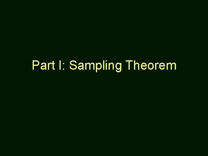 Part I: Sampling Theorem 