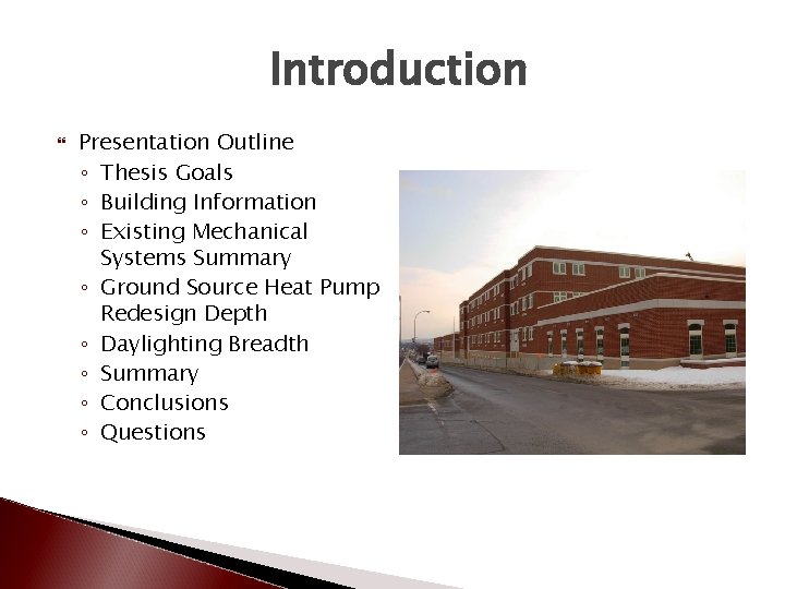 Introduction Presentation Outline ◦ Thesis Goals ◦ Building Information ◦ Existing Mechanical Systems Summary
