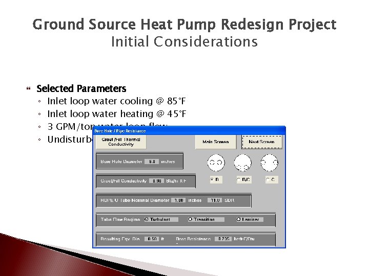 Ground Source Heat Pump Redesign Project Initial Considerations Selected Parameters ◦ Inlet loop water