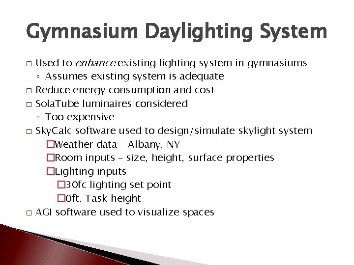 Gymnasium Daylighting System � � � Used to enhance existing lighting system in gymnasiums