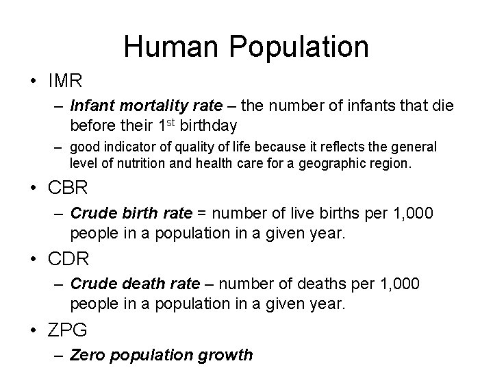 Human Population • IMR – Infant mortality rate – the number of infants that