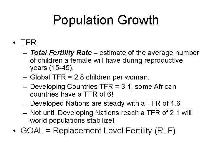 Population Growth • TFR – Total Fertility Rate – estimate of the average number