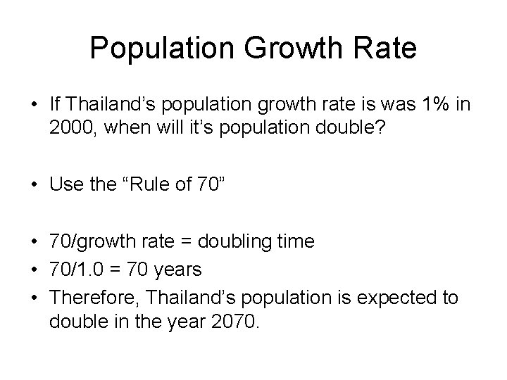 Population Growth Rate • If Thailand’s population growth rate is was 1% in 2000,