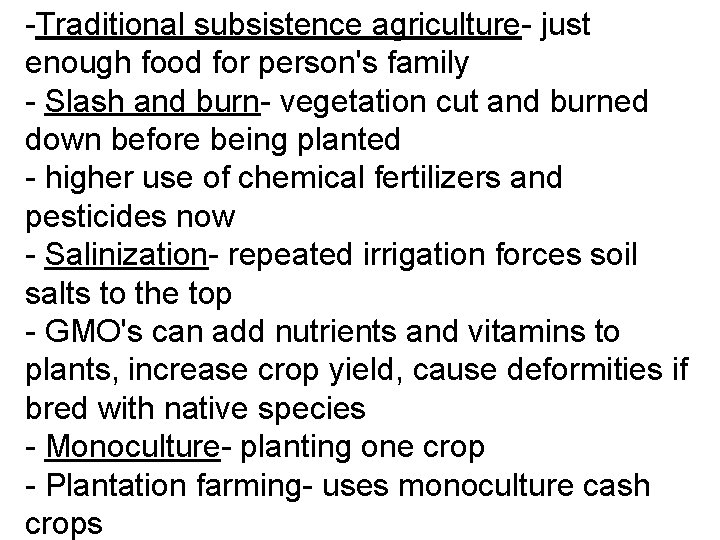 -Traditional subsistence agriculture- just enough food for person's family - Slash and burn- vegetation